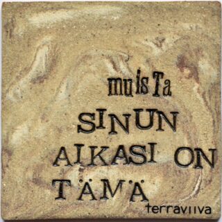 muista SINUN AIKASI ON TÄMÄ